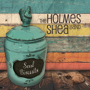 Soul Biscuit - The Holmes Shea Band